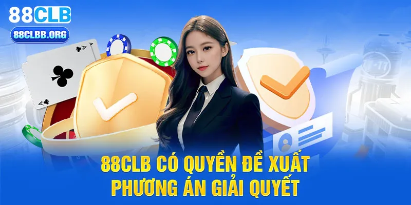 88CLB có quyền đề xuất phương án giải quyết