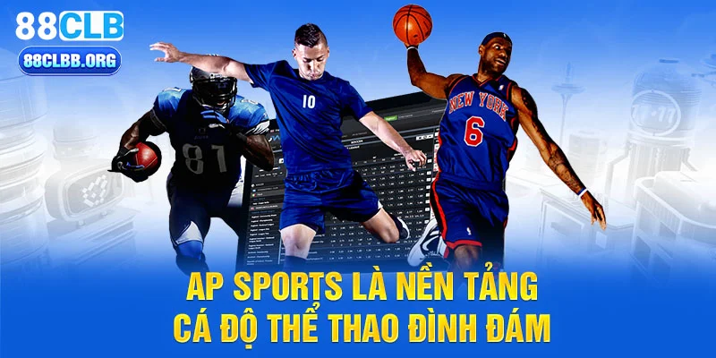 AP Sports là nền tảng cá độ thể thao đình đám