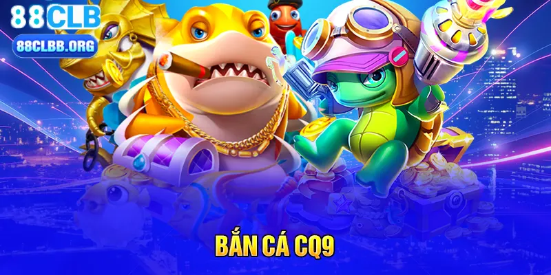 Bắn cá CQ9