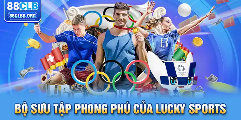 Bộ sưu tập phong phú của Lucky Sports