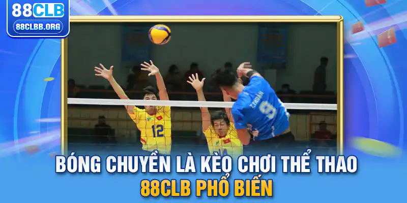 Bóng chuyền là kèo chơi thể thao 88CLB phổ biến