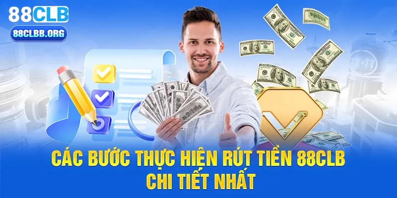 Các bước thực hiện rút tiền 88CLB chi tiết nhất