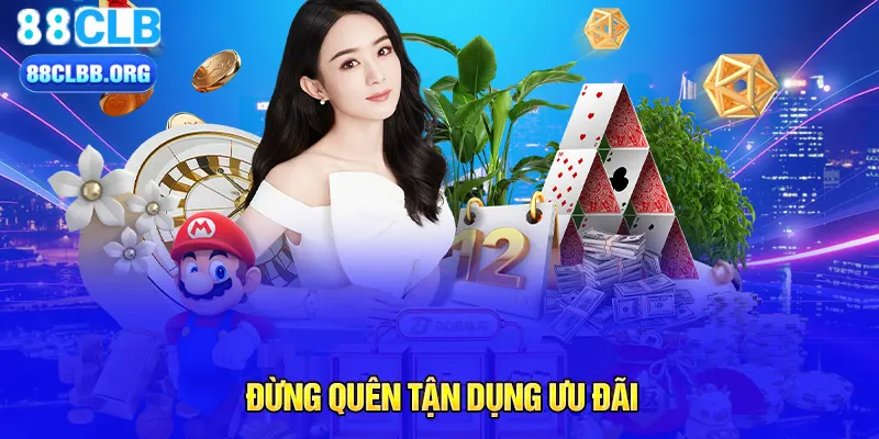 Đừng quên tận dụng ưu đãi