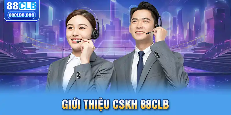 Giới thiệu CSKH 88CLB