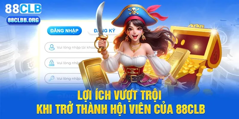 Lợi ích vượt trội khi trở thành hội viên của 88CLB