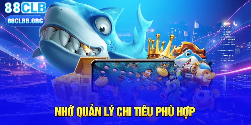 Nhớ quản lý chi tiêu phù hợp