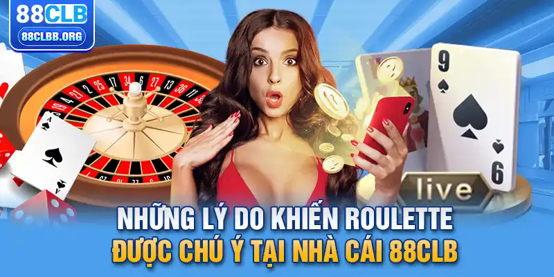 Những lý do khiến roulette được chú ý tại nhà cái 88CLB