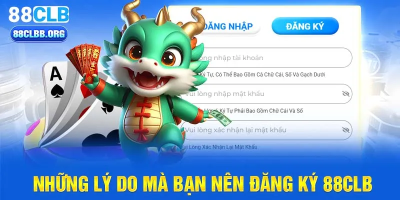 Những lý do mà bạn nên đăng ký 88CLB