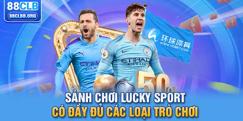 Sảnh chơi Lucky Sport có đầy đủ các loại trò chơi