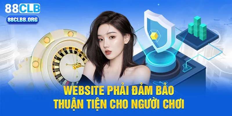 Website phải đảm bảo thuận tiện cho người chơi